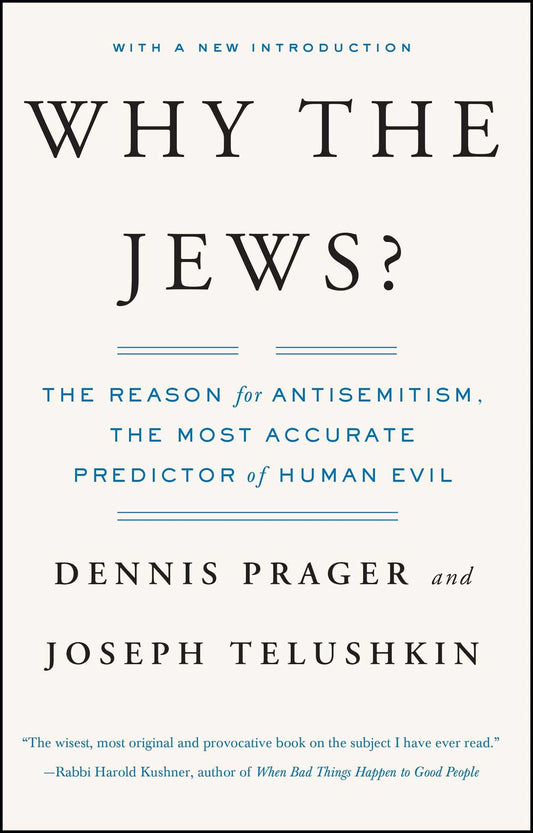 Why the Jews?: The Reason for Antisemitism (An Examination of Antisemitism)