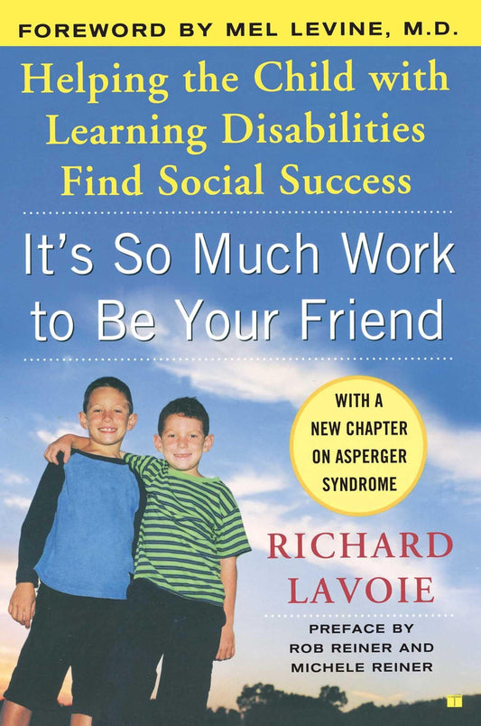 It's So Much Work to Be Your Friend: Helping the Child with Learning Disabilities Find Social Success - 2397