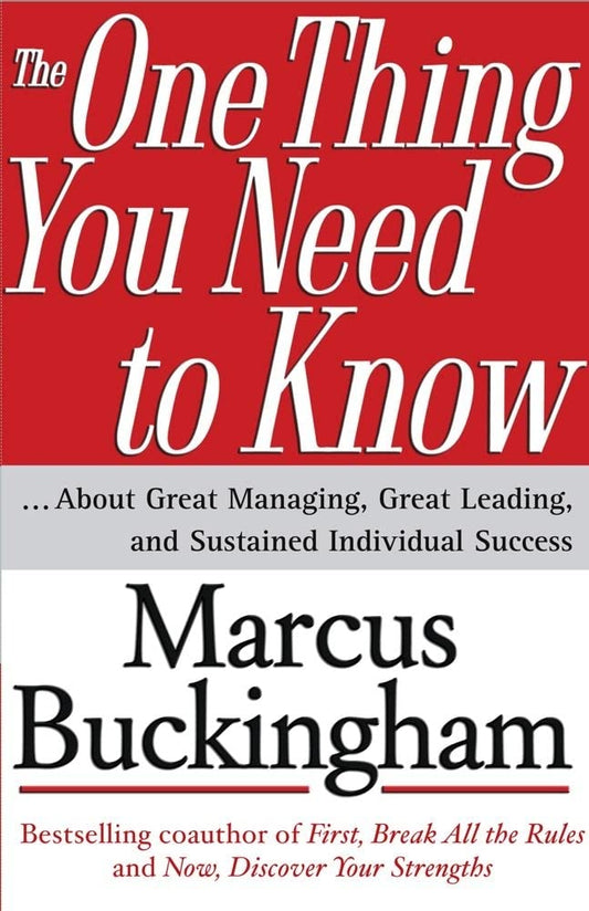 The One Thing You Need to Know: ... About Great Managing, Great Leading, and Sustained Individual Success - 4595