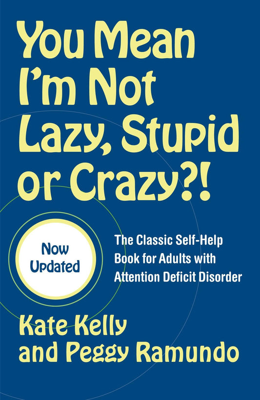 You Mean I'm Not Lazy, Stupid or Crazy?!: The Classic Self-Help Book for Adults with Attention Deficit Disorder (The Classic Self-Help Book for Adults w/ Attention Deficit Disorder) - 353