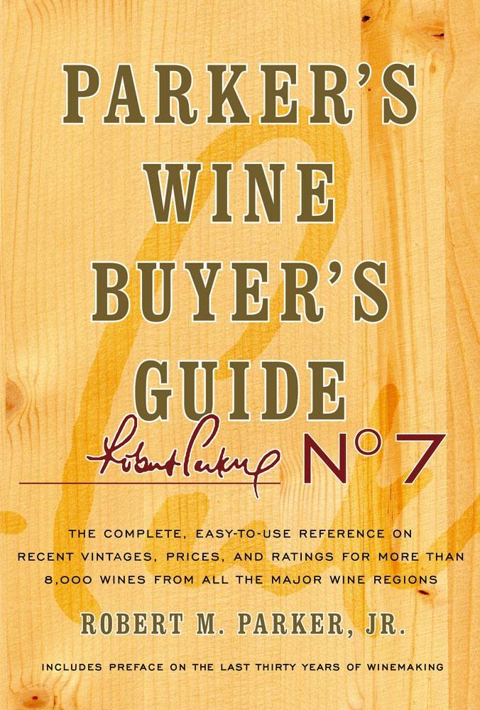 Parker's Wine Buyer's Guide, 7th Edition: Parker's Wine Buyer's Guide, 7th Edition - 4892