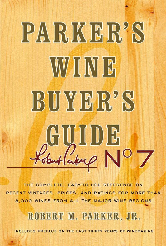 Parker's Wine Buyer's Guide, 7th Edition: Parker's Wine Buyer's Guide, 7th Edition - 4892