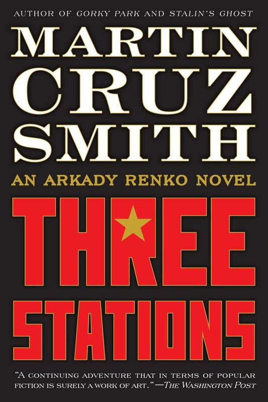 Three Stations: An Arkady Renko Novel (7) (The Arkady Renko Novels)