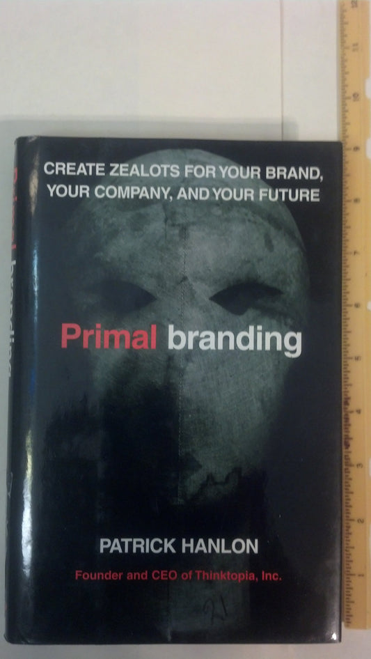 Primalbranding: Create Zealots for Your Brand, Your Company, and Your Future - 5910