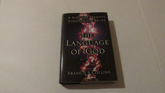 The Language of God: A Scientist Presents Evidence for Belief