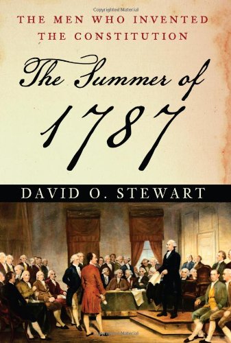 The Summer of 1787: The Men Who Invented the Constitution - 1754