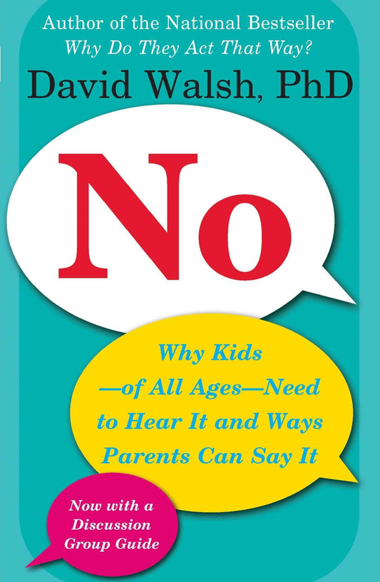 No: Why Kids--of All Ages--Need to Hear It and Ways Parents Can Say It - 4317