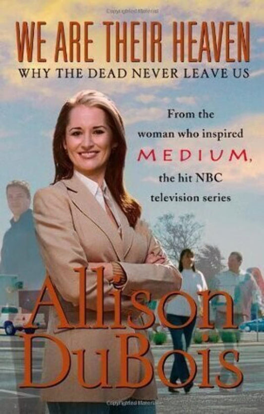 We Are Their Heaven: Why the Dead Never Leave Us - 4830