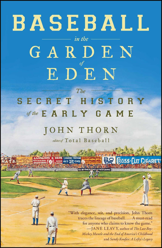 Baseball in the Garden of Eden: The Secret History of the Early Game - 8556