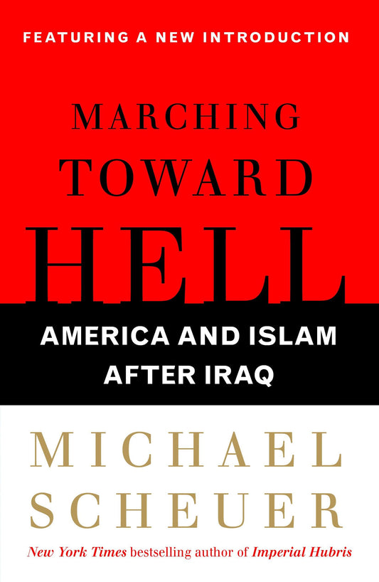 Marching Toward Hell: America and Islam After Iraq