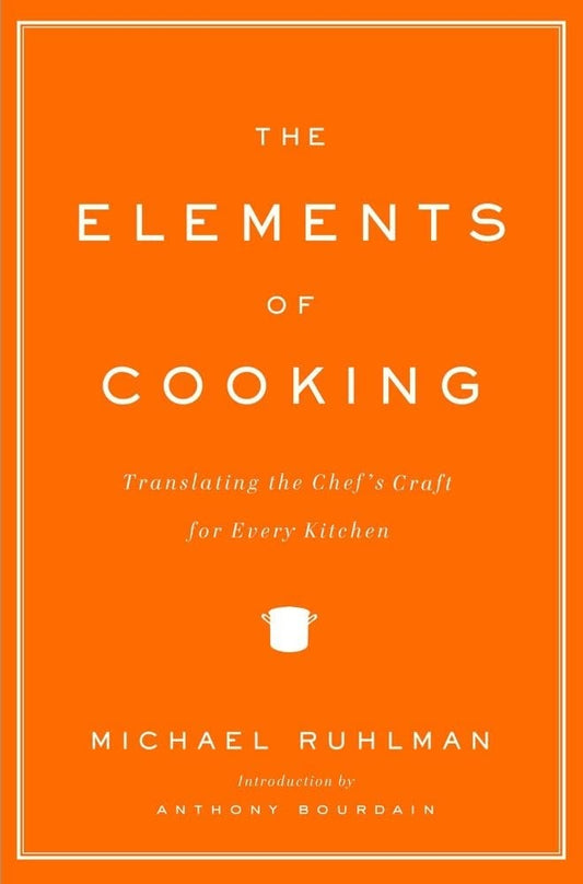 The Elements of Cooking: Translating the Chef's Craft for Every Kitchen