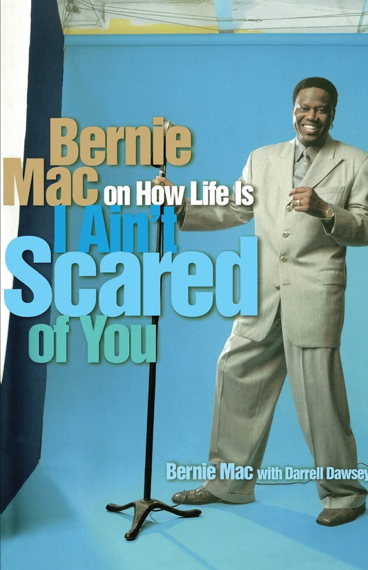 I Ain't Scared of You: Bernie Mac on How Life Is (Volume 0)