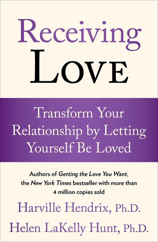 Receiving Love: Transform Your Relationship by Letting Yourself Be Loved (A Guide to Love and Relationships) - 4175