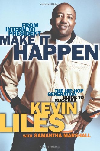 Make It Happen: The Hip-Hop Generation Guide to Success - 1349