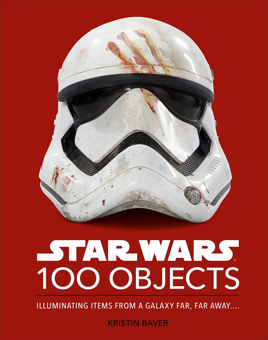 Star Wars 100 Objects: Illuminating Items From a Galaxy Far, Far Away…. - 9053
