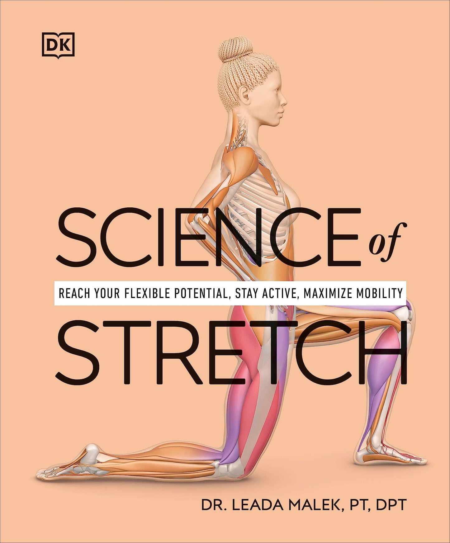 Science of Stretch: Reach Your Flexible Potential, Stay Active, Maximize Mobility (The Science of Fitness)