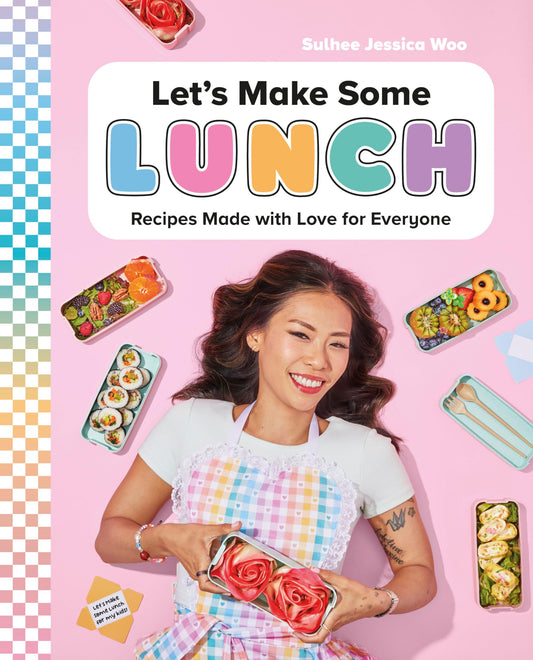Let's Make Some Lunch: Recipes Made with Love for Everyone: A Cookbook - 8192