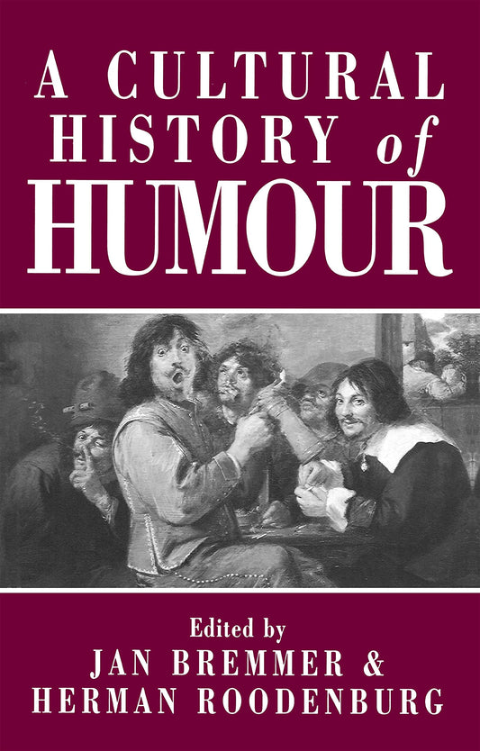 A Cultural History of Humour: From Antiquity to the Present Day