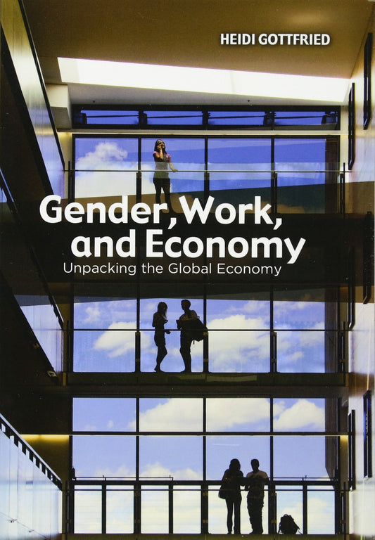 Gender, Work, and Economy: Unpacking the Global Economy - 5832