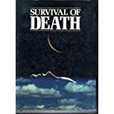 Survival of Death: Theories About the Nature of the Afterlife (The Unexplained)