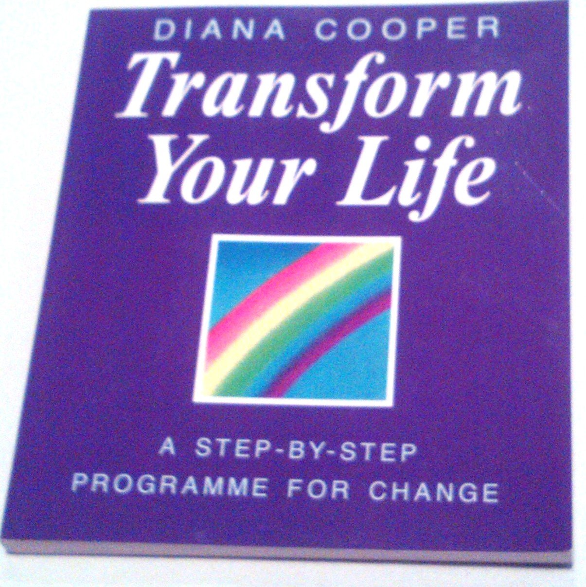 Transform Your Life: A Step-By-Step Programme for Change