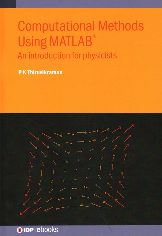 Computational Methods Using MATLAB®: An introduction for physicists
