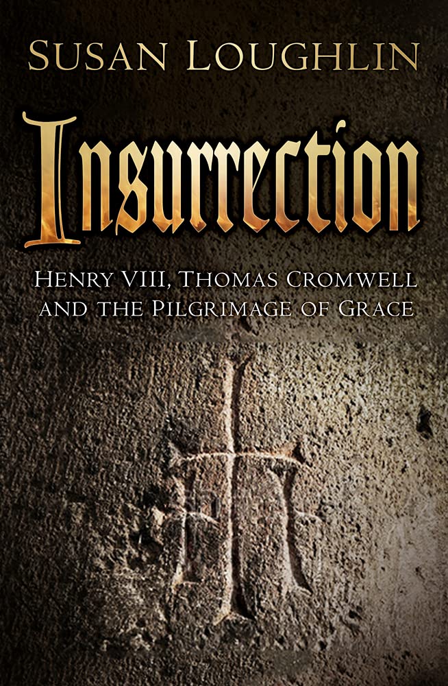 Insurrection: Henry VIII, Thomas Cromwell and the Pilgrimage of Grace - 1409