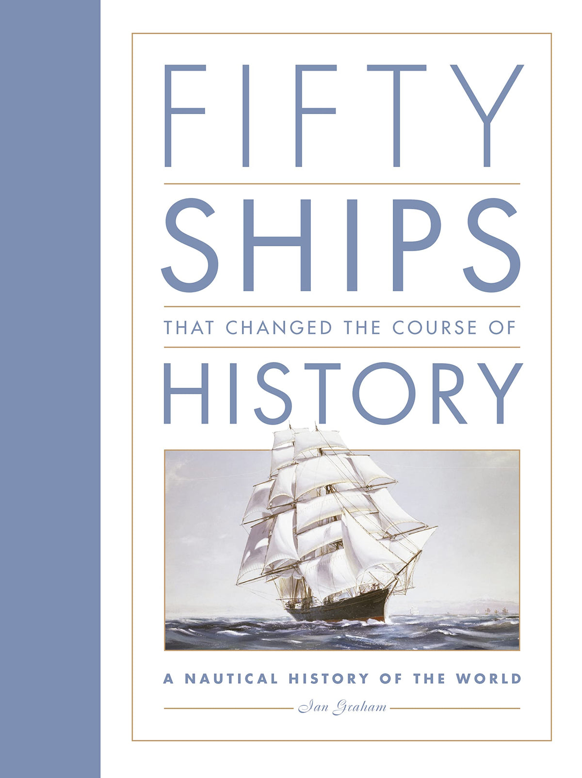 Fifty Ships That Changed The Course Of