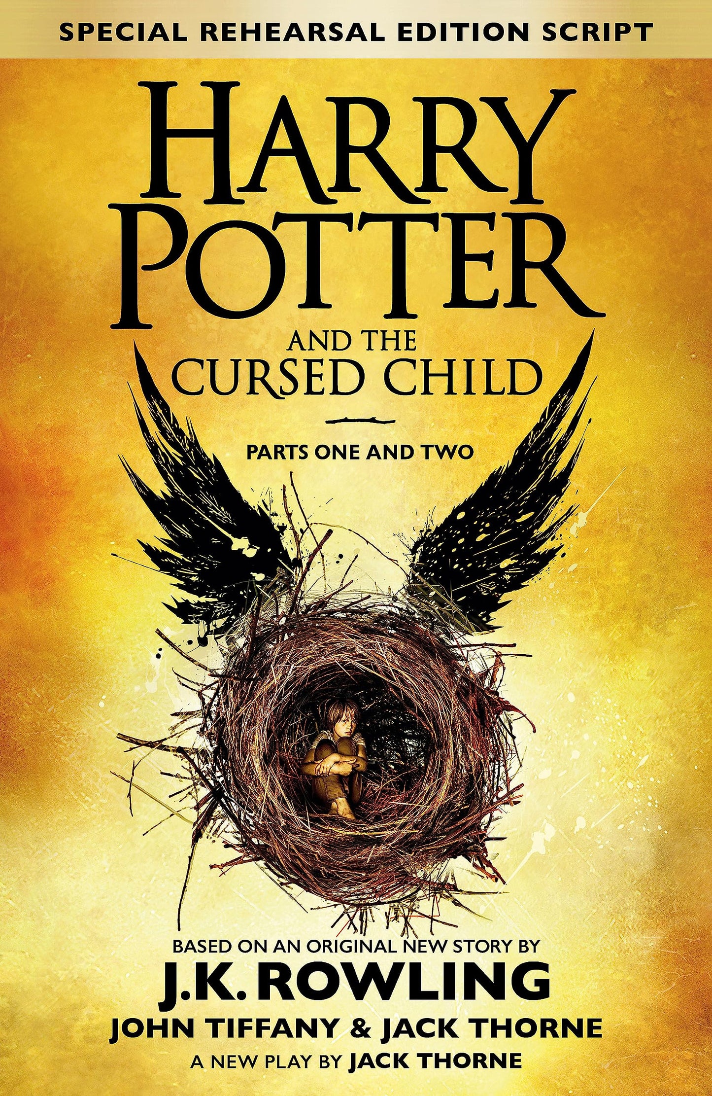 Harry Potter and the Cursed Child, parts one and two. [Based on the original new story by J.J. Rowling, John Tiffany & Jack Thorne]. First produced by ... End production, special rehearsal edition. - 6904