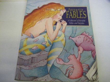 Favourite Fables: A Collection of Favourite Fables and Fairytales