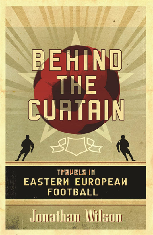 Behind the Curtain: Travels in Eastern European Football - 5181