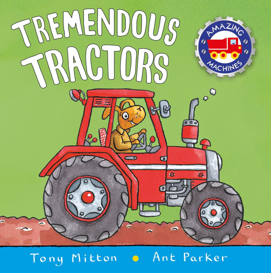 Tremendous Tractors (Amazing Machines)