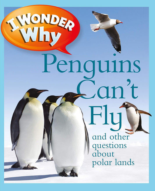 I Wonder Why Penguins Can't Fly: And Other Questions About Polar Lands - 3409