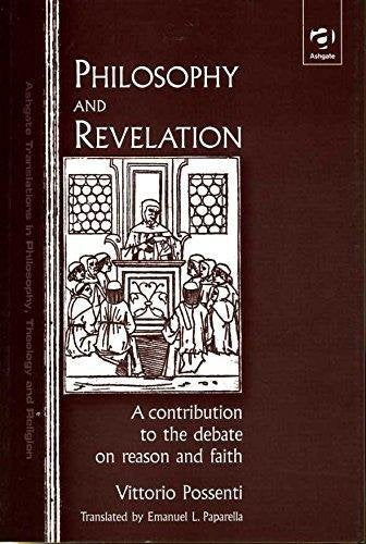 Philosophy and Revelation: A Contribution to the Debate on Reason and Faith (Ashgate Translations in Philosophy and Theology)