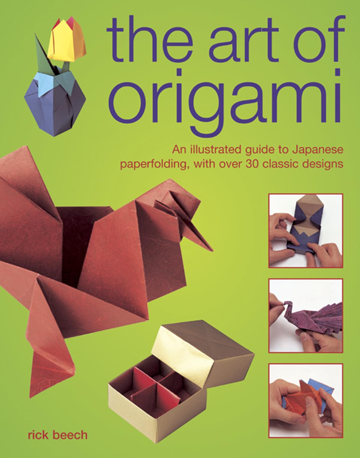 The Art of Origami: An Illustrated Guide to Japanese Paper Folding, with Over 30 Classic Designs