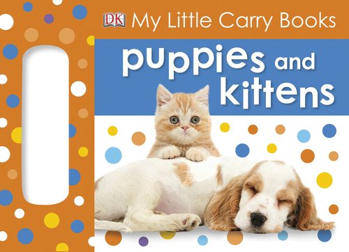 My Little Carry Book: Puppies and Kittens