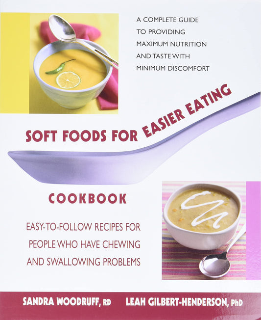 Soft Foods for Easier Eating Cookbook: Easy-to-Follow Recipes for People Who Have Chewing and Swallowing Problems - 9535