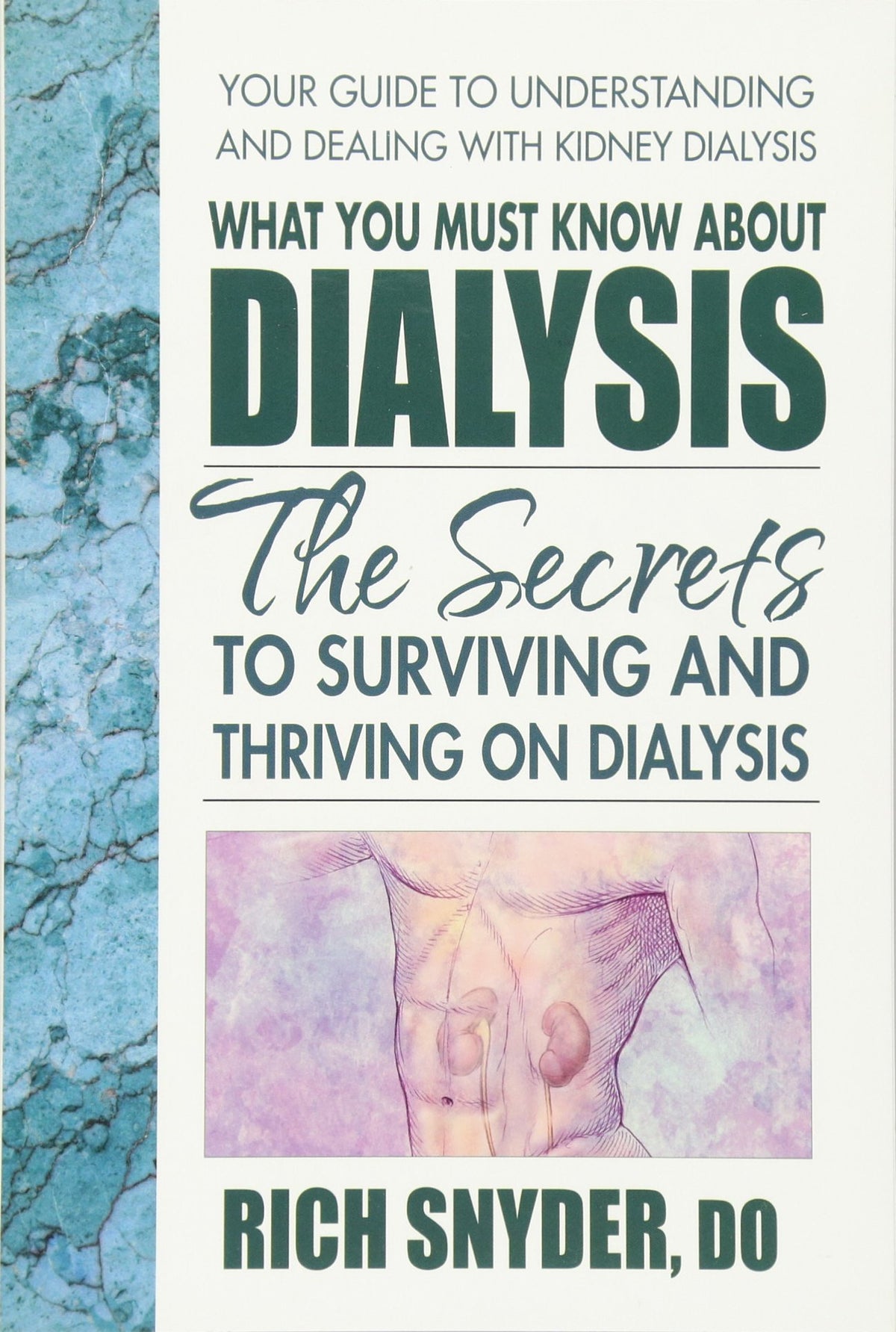 What You Must Know About Dialysis: Ten Secrets to Surviving and Thriving on Dialysis