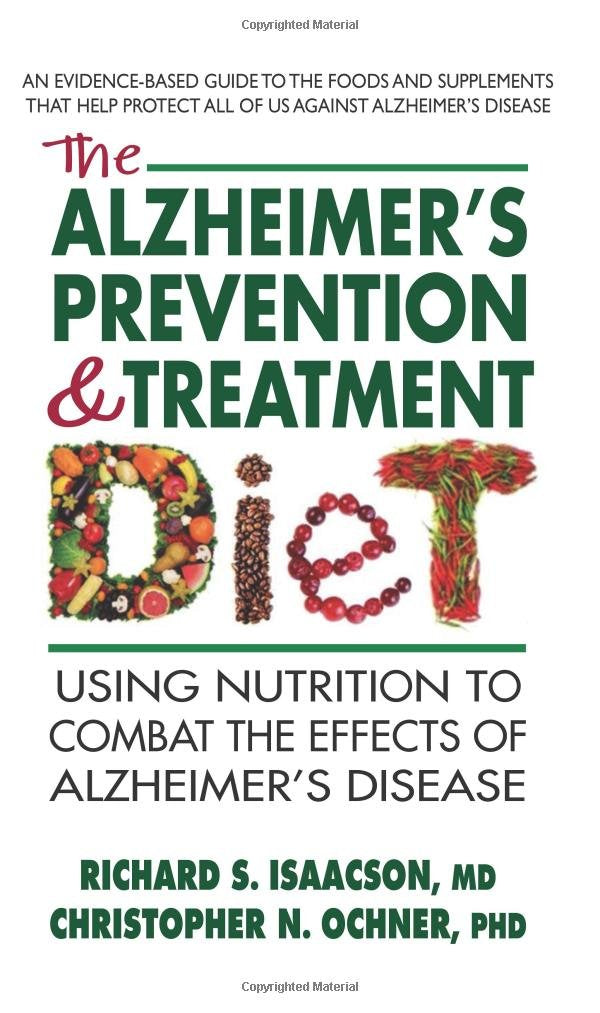 The Alzheimers Prevention & Treatment Diet: Using Nutrition to Combat the Effects of Alzheimers Disease