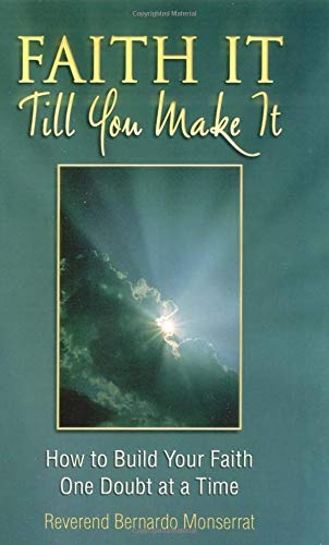 Faith It Till You Make It: How to Build Your Faith One Doubt at a Time - 4009