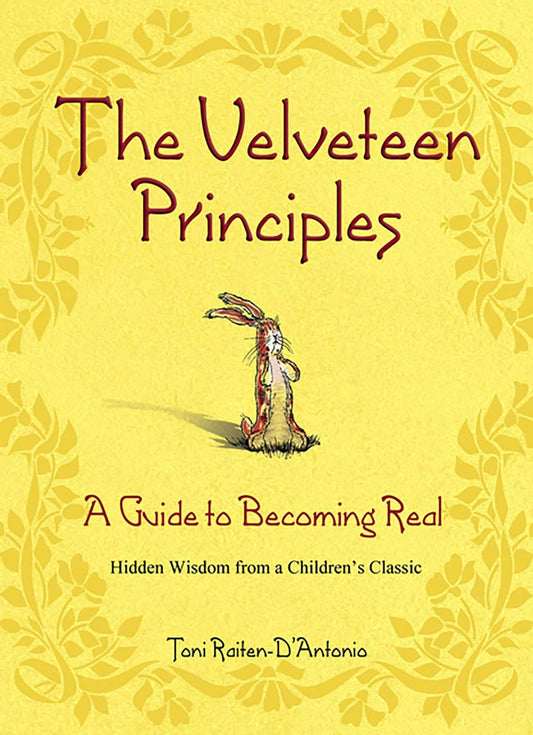 The Velveteen Principles: A Guide to Becoming Real Hidden Wisdom from a Children's Classic
