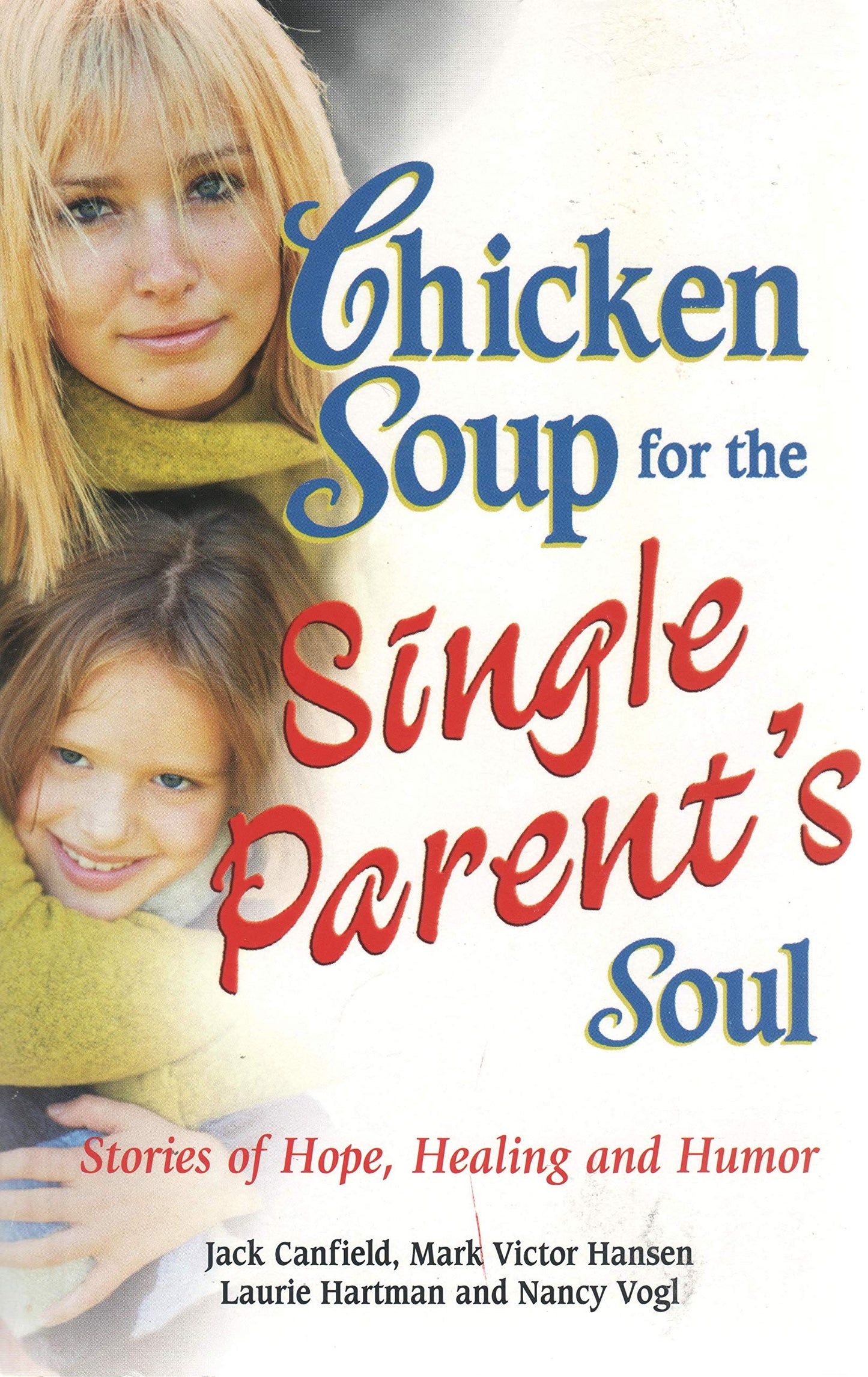 Chicken Soup for the Single Parent's Soul: Stories of Hope, Healing and Humor (Chicken Soup for the Soul)