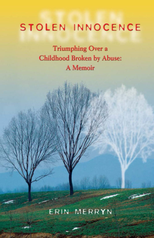 Stolen Innocence: Triumphing Over a Childhood Broken by Abuse: A Memoir - 1818