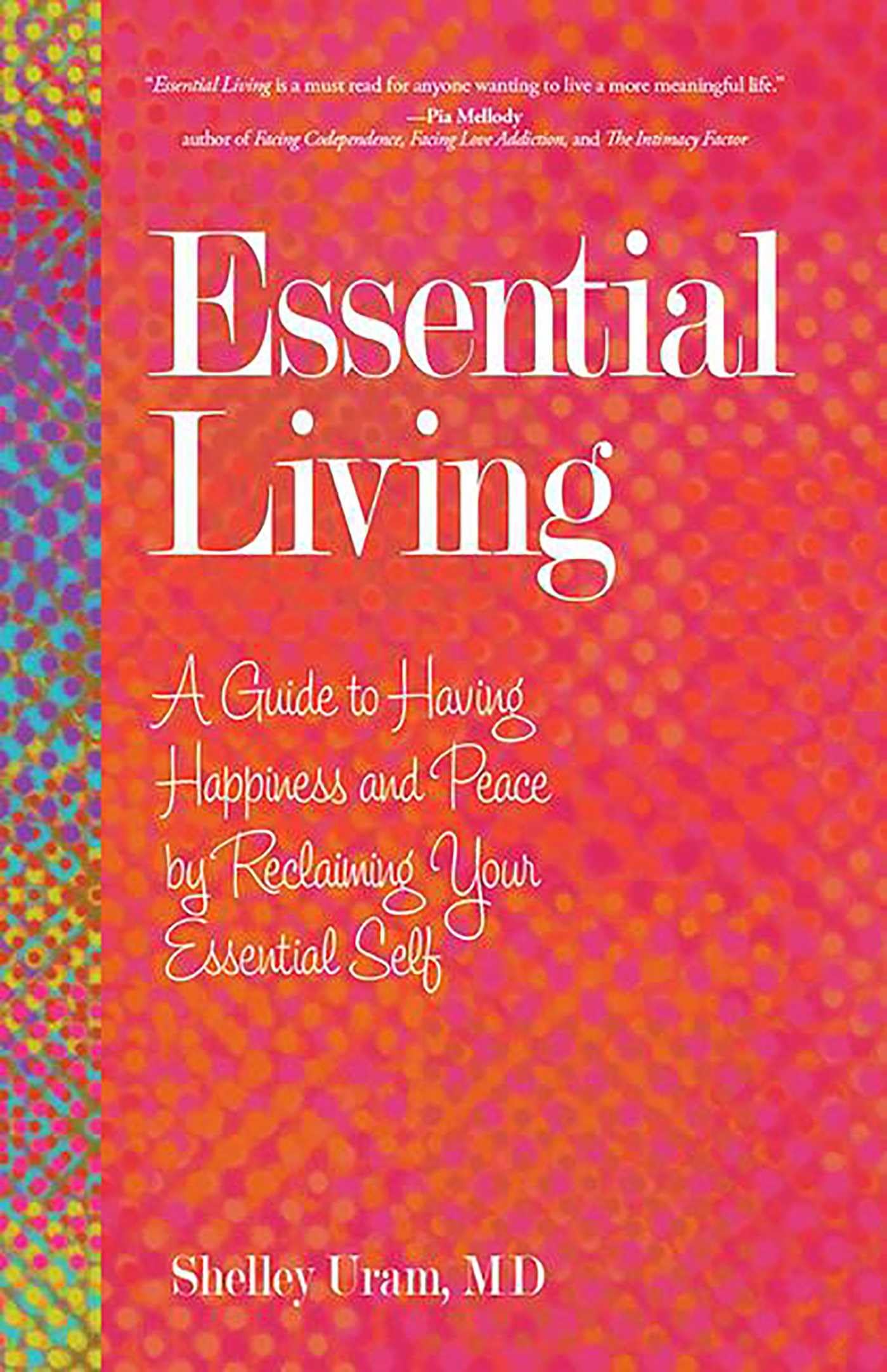 Essential Living: A Guide to Having Happiness and Peace by Reclaiming Your Essential Self - 6081