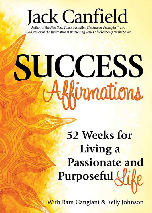 Success Affirmations: 52 Weeks for Living a Passionate and Purposeful Life - 2930