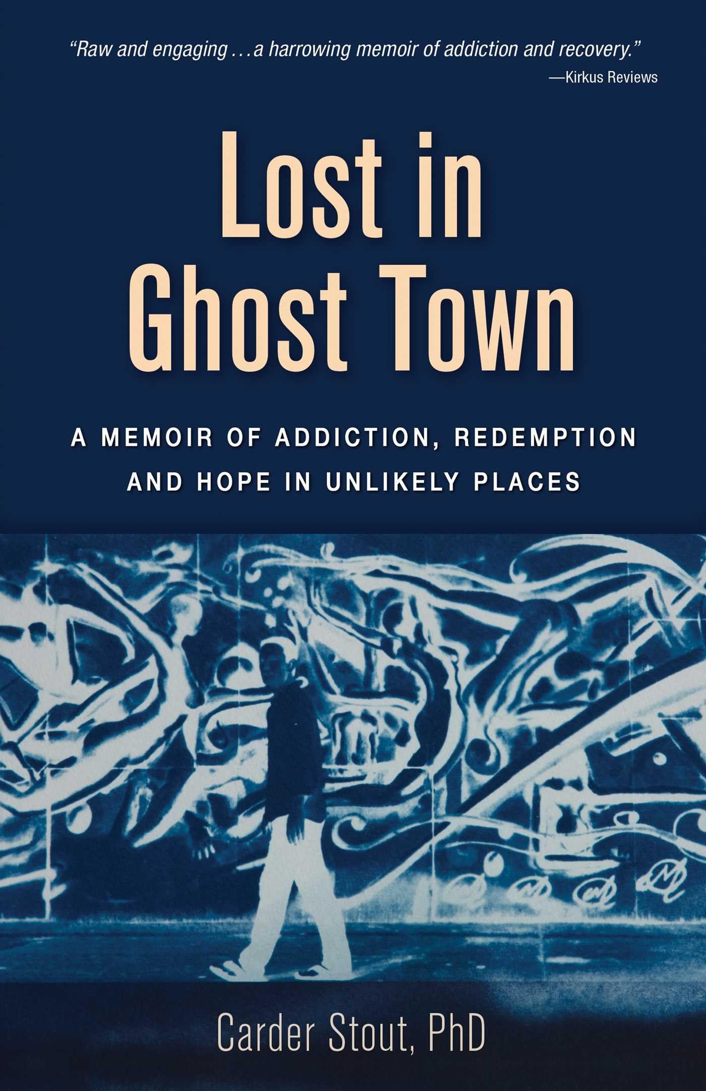 Lost in Ghost Town: A Memoir of Addiction, Redemption, and Hope in Unlikely Places