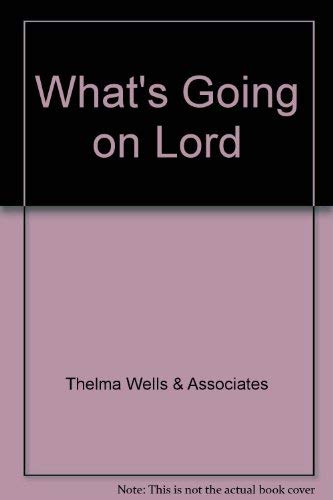 WHAT'S GOING ON LORD?