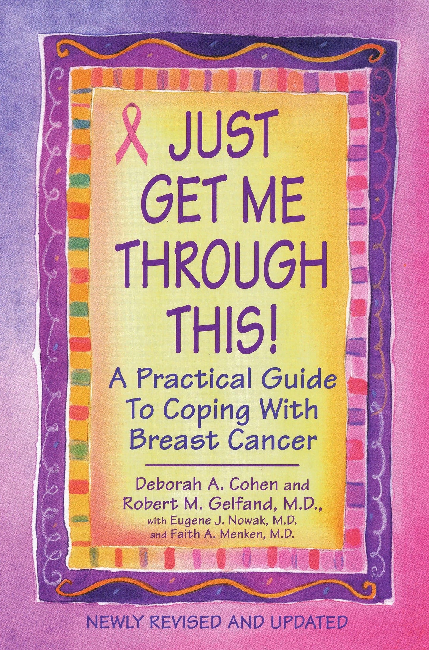 Just Get Me Through This! - Revised and Updated: A Practical Guide to Coping with Breast Cancer - 7199