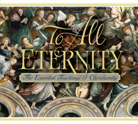 To All Eternity: The Essential Teachings of Christianity - 5186