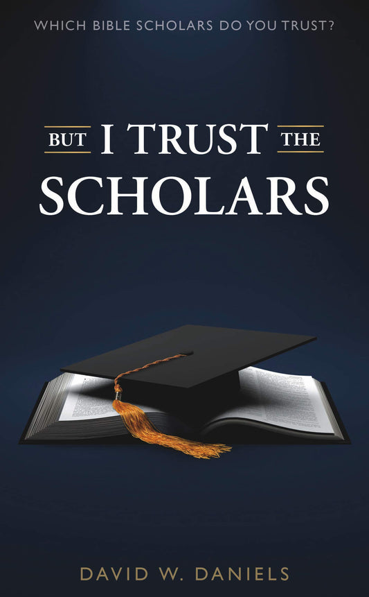 But I Trust The Scholars: Which Bible Scholars Do You Trust? - 7324